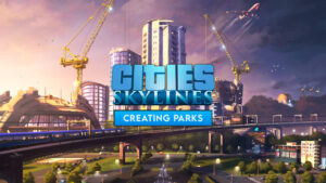 Cities Skylines Creating Parks Guide